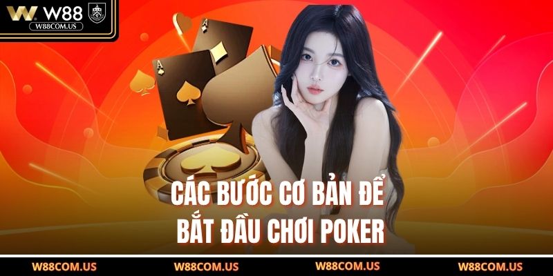 Các bước cơ bản để bắt đầu chơi Poker