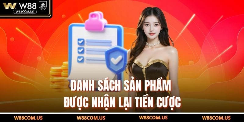 Danh sách sản phẩm được nhận lại tiền cược