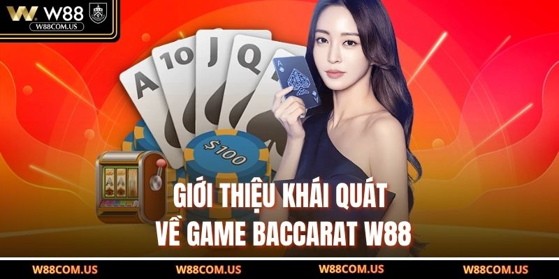 Giới thiệu khái quát về game Baccarat W88