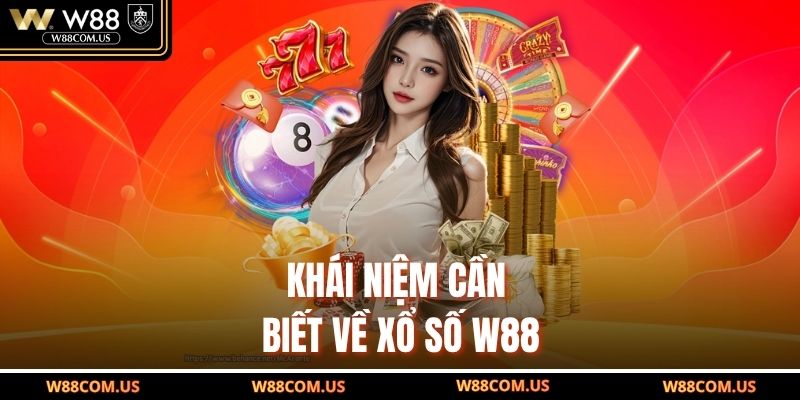 Khái niệm cần biết về xổ số W88