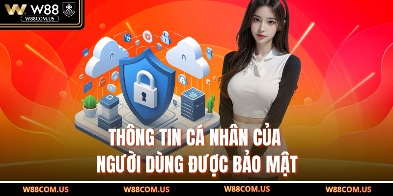 Thông tin cá nhân của người dùng được bảo mật